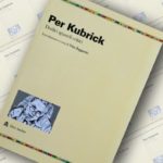 Per Kubrick – Dodici sguardi critici (recensione libro)