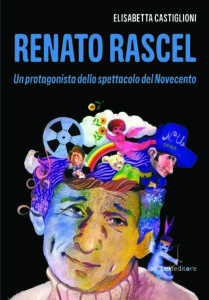 Renato Rascel. Un protagonista dello spettacolo del Novecento